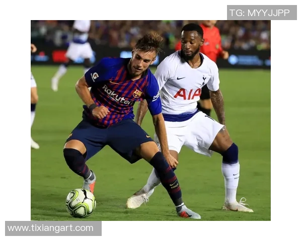 热刺与巴塞罗那对决时间安排及赛事前瞻分析