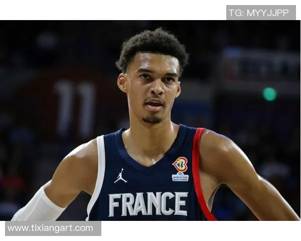 文班亚马法国队首战大放异彩狂砍27分引发NBA球探热议与关注